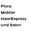 C Flora Mobiler HaarExpress und Salon